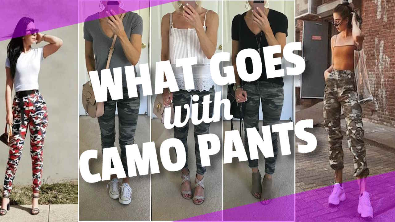 What Goes with Camo Pants - What to Wear with Lady Camouflage Trousers